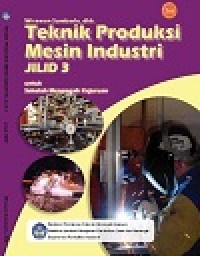 Image of Buku Teknik Produksi Mesin Industri Jilid 3 Kelas 12 SMK