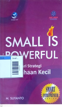 Image of Small is powerful : Belajar dari strategi perusahaan kecil