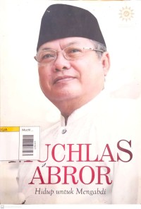 Image of Muchlas abror : hidup untuk mengabdi