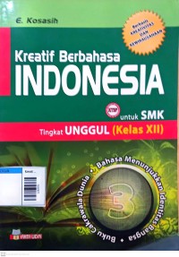 Image of Kreatif berbahasa indonesia untuk smk tingkat unggul (kelas xii)