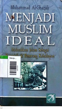 Image of Menjadi muslim ideal : Meletakkan islam sebagai petunjuk dan penerang kehidupan