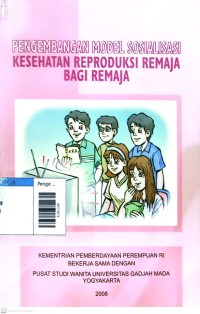 Image of Pengembangan model sosialisasi kesehatan reproduksi remaja bagi remaja