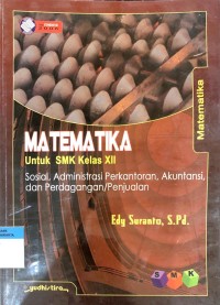 Image of MATEMATIKA untuk SMK kelas XII: sosial, administrasi perkantoran, akuntansi, dan perdagangan atau penjualan