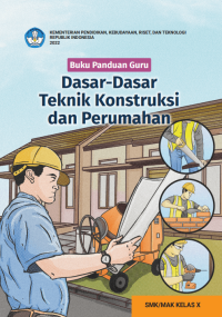 Image of Buku Panduan Guru Dasar-Dasar Teknik Konstruksi dan Perumahan untuk SMK/MAK Kelas X