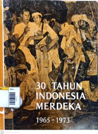 Image of 30 tahun Indonesia merdeka 1965-1973