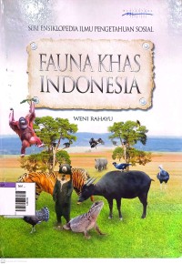 Image of Seri Ensiklopedia Ilmu Pengetahuan Sosial : Fauna Khas Indonesia