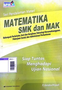 Image of SPM matematika untuk SMK dan MAK : kelompok pariwisata, seni dan kerajinan, teknologi kerumahtanggaan, pekerjaan sosial, dan administrasi perkantoran