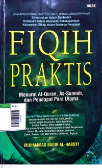 Image of Fiqih praktis menurut al- qur'an dan as- sunnah dan pendapat para ulama