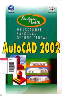 Panduan praktis menggambar bangunan gedung dengan autocad 2002