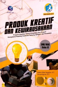 Image of Produk Kreatif dan Kewirausahaan: Program Keahlian Teknik Konstruksi dan Properti Kompetensi Keahlian Konstruksi Gedung, Sanitasi dan Perawatan XI